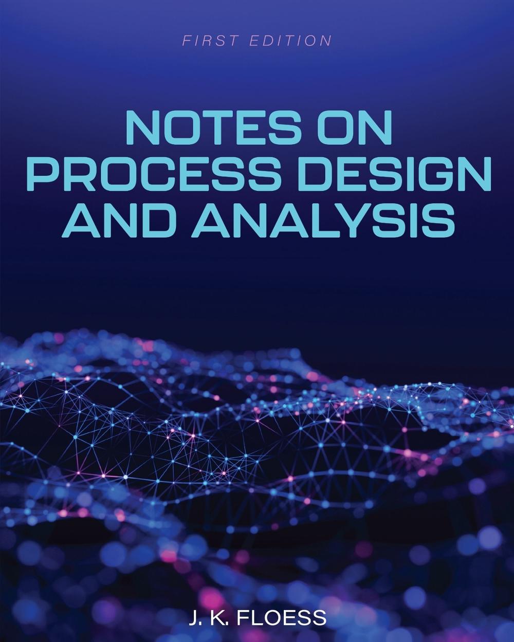 Notes on Process Design and Analysis by Joachim Floess - ISBN: 9798823367011