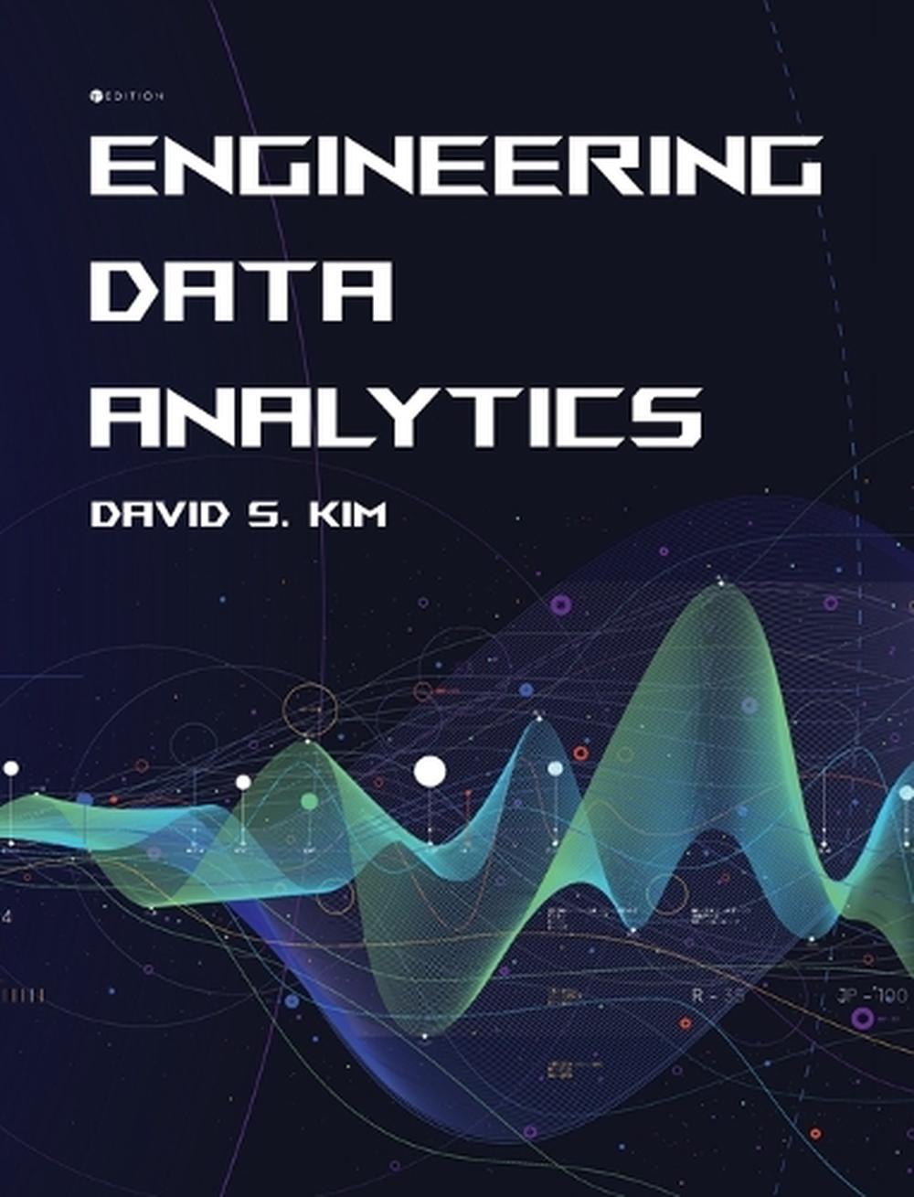 Engineering Data Analytics by David S. Kim - ISBN: 9798823375337