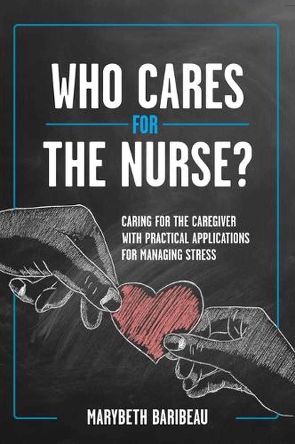Who Cares for the Nurse? by Marybeth Baribeau - ISBN: 9798823376402