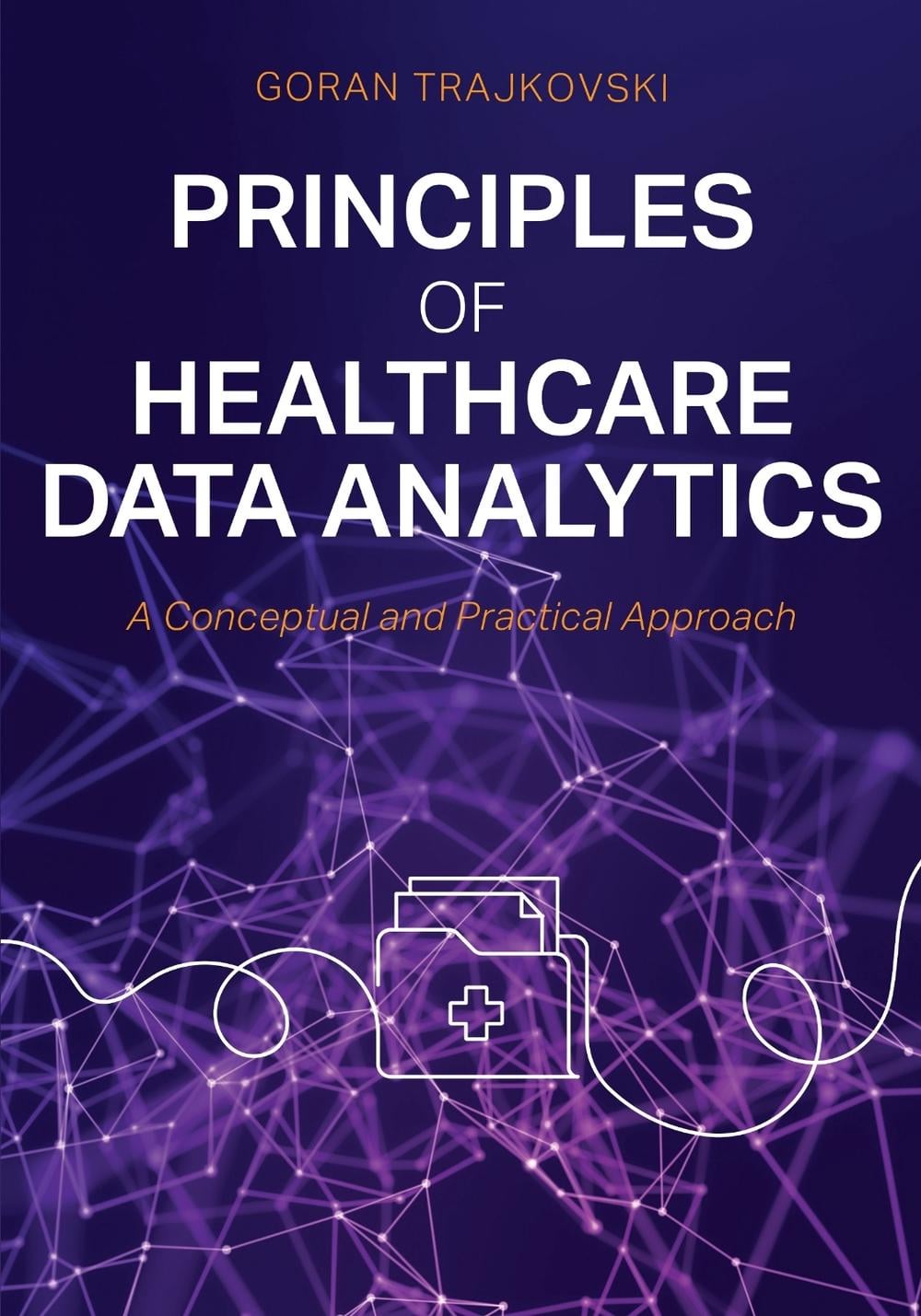 Principles of Healthcare Data Analytics by Goran Trajkovski - ISBN: 9798823377430