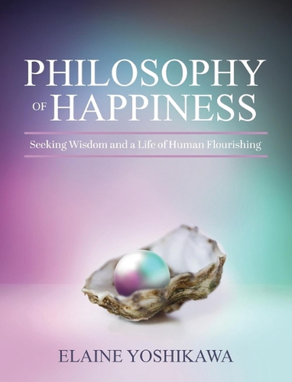 Philosophy of Happiness by Elaine Yoshikawa - ISBN: 9798823380652