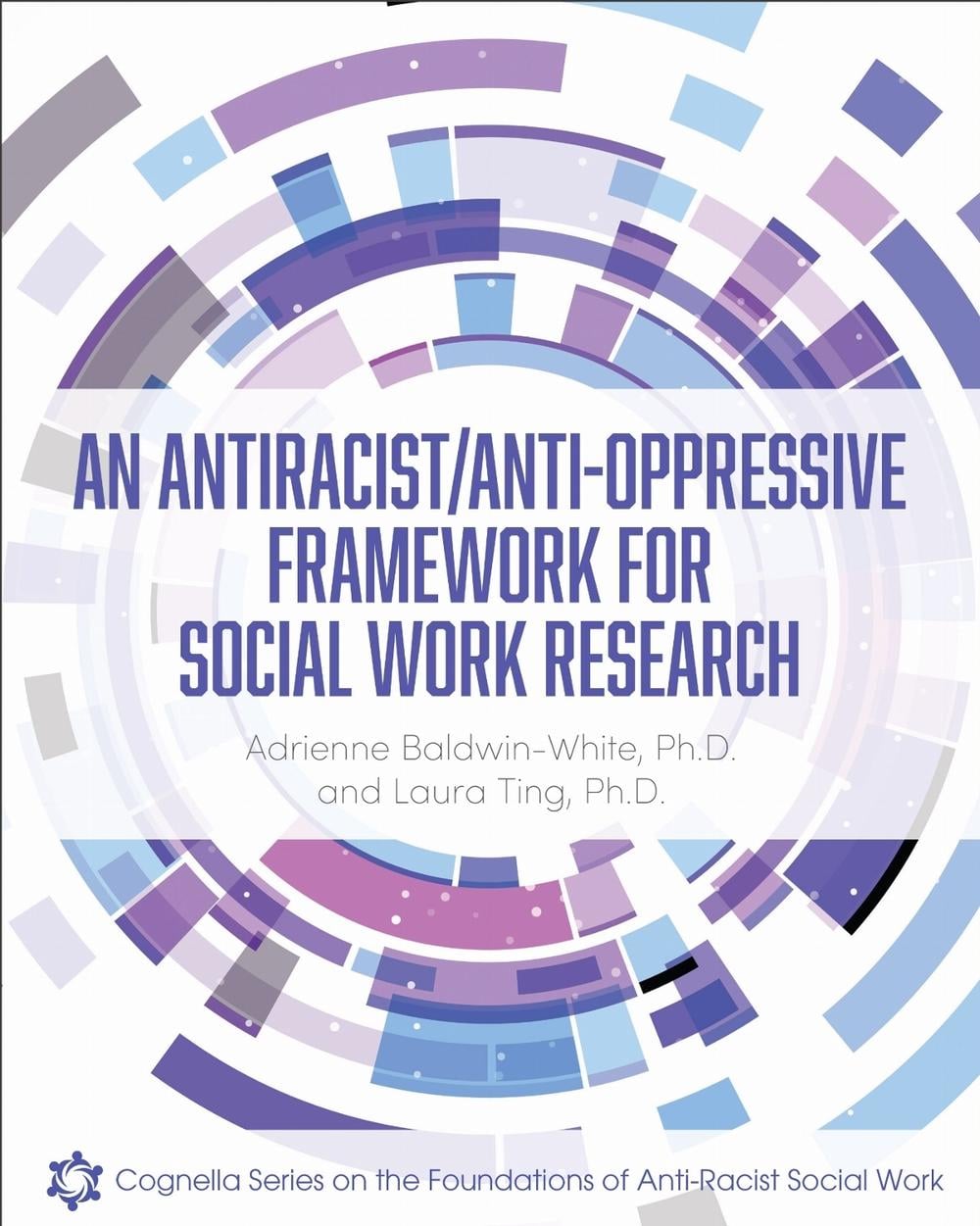 An Antiracist/Anti-Oppressive Framework for Social Work Research by Adrienne Baldwin-White - ISBN: 9798823395618