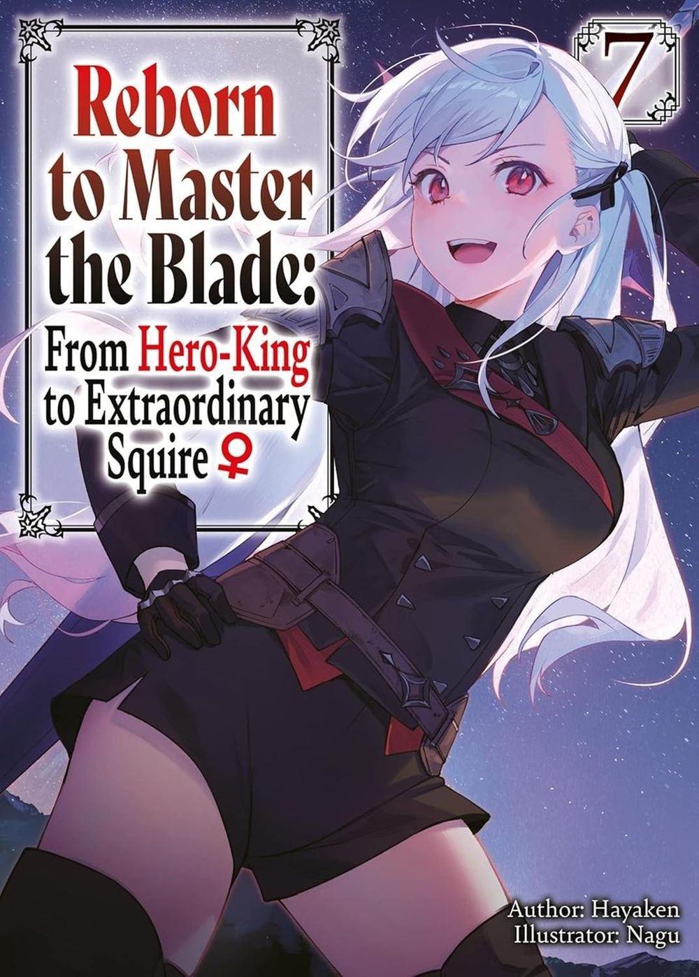 Reborn to Master the Blade: From Hero-King to Extraordinary Squire?, Vol. 7 (light novel) by Mike Langwiser - ISBN: 9798855403398