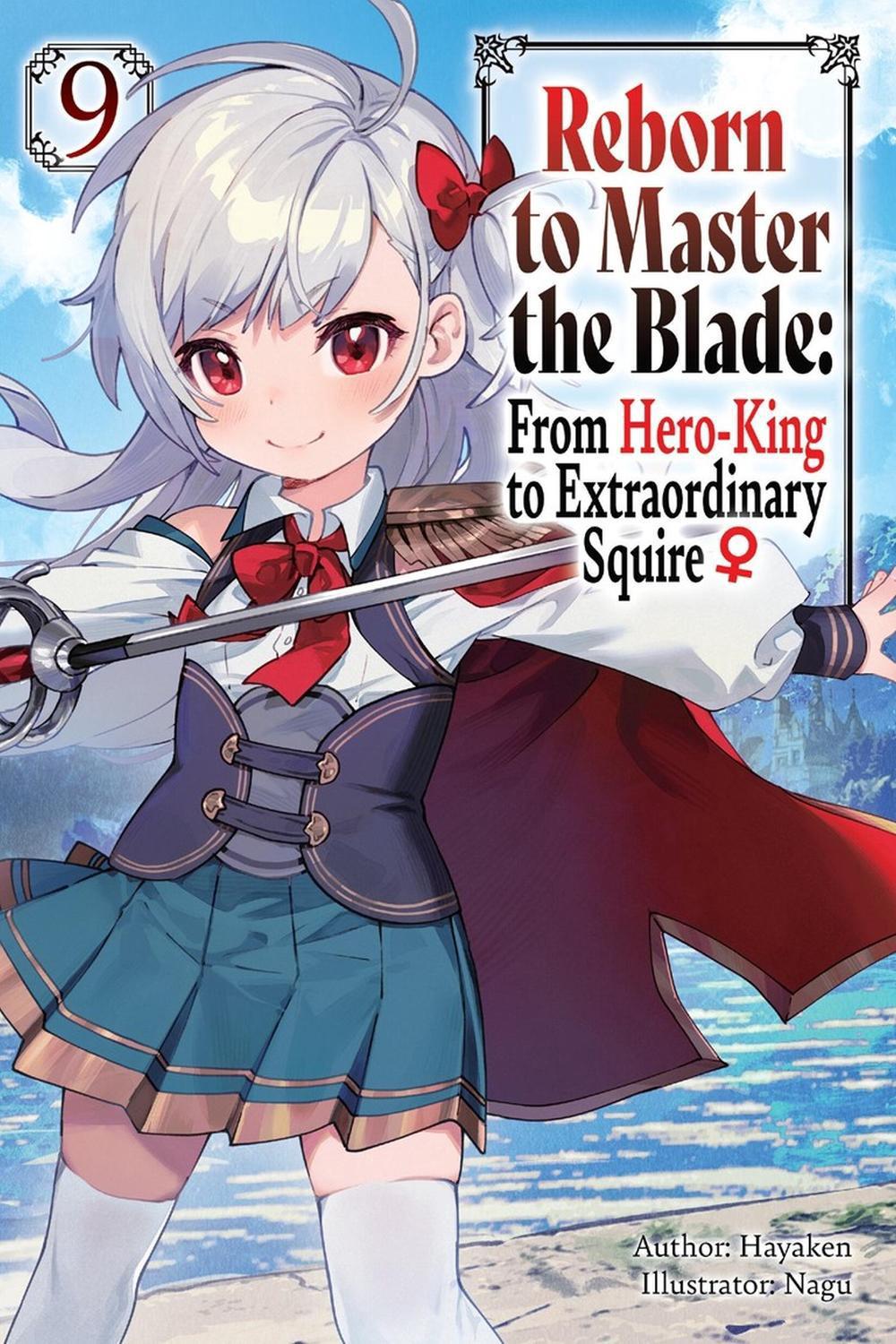 Reborn to Master the Blade: From Hero-King to Extraordinary Squire, Vol. 9 (light novel) by Carly Smith - ISBN: 9798855403411