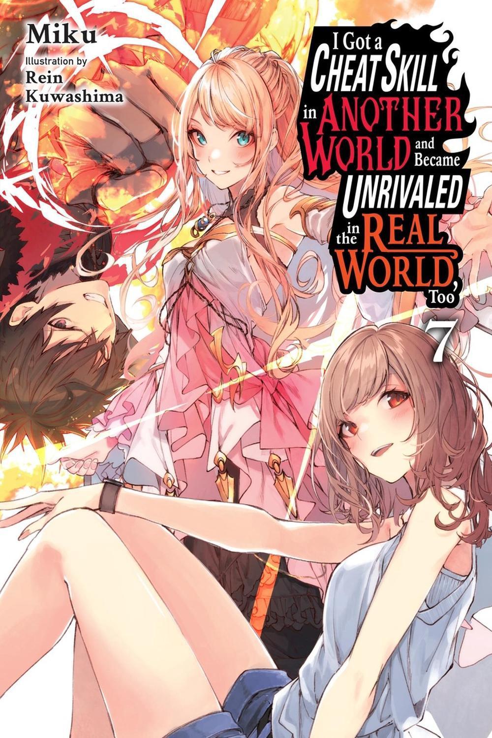I Got a Cheat Skill in Another World and Became Unrivaled in the Real World, Too, Vol. 7 (light novel) by Rein Kuwashima - ISBN: 9798855407013
