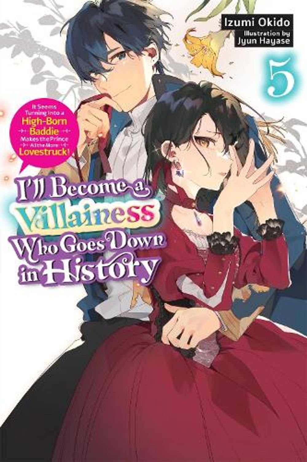 I’ll Become a Villainess Who Goes Down in History, Vol. 5 (novel) by Izumi Okido - ISBN: 9798855407198