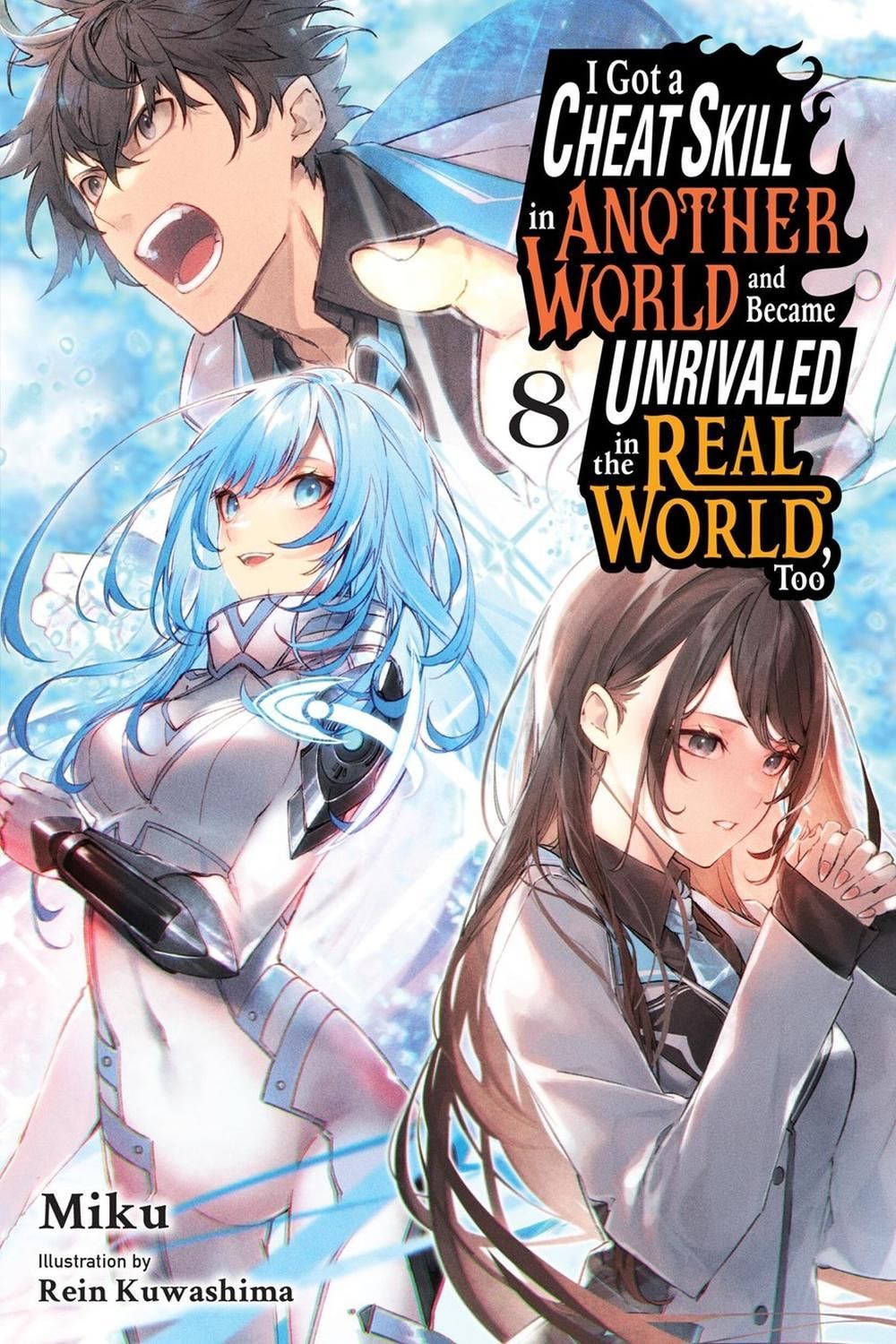 I Got a Cheat Skill in Another World and Became Unrivaled in the Real World, Too, Vol. 8 (light novel) by Evie Lund - ISBN: 9798855415810