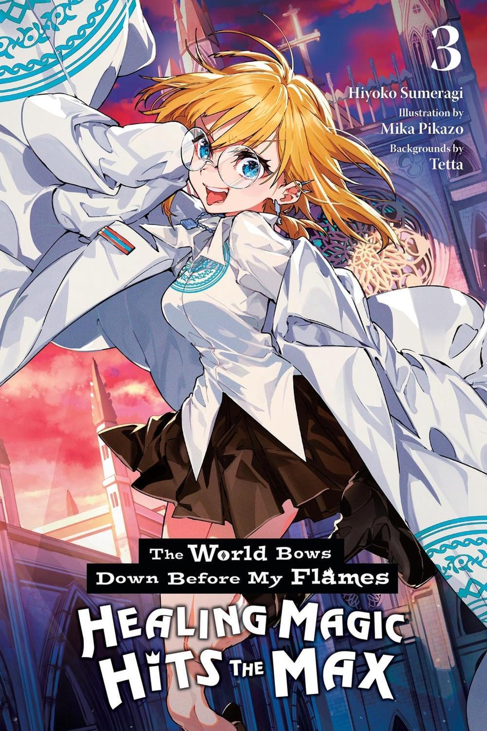 The World Bows Down Before My Flames, Vol. 3 (novel) by Hiyoko Sumeragi - ISBN: 9798855417685