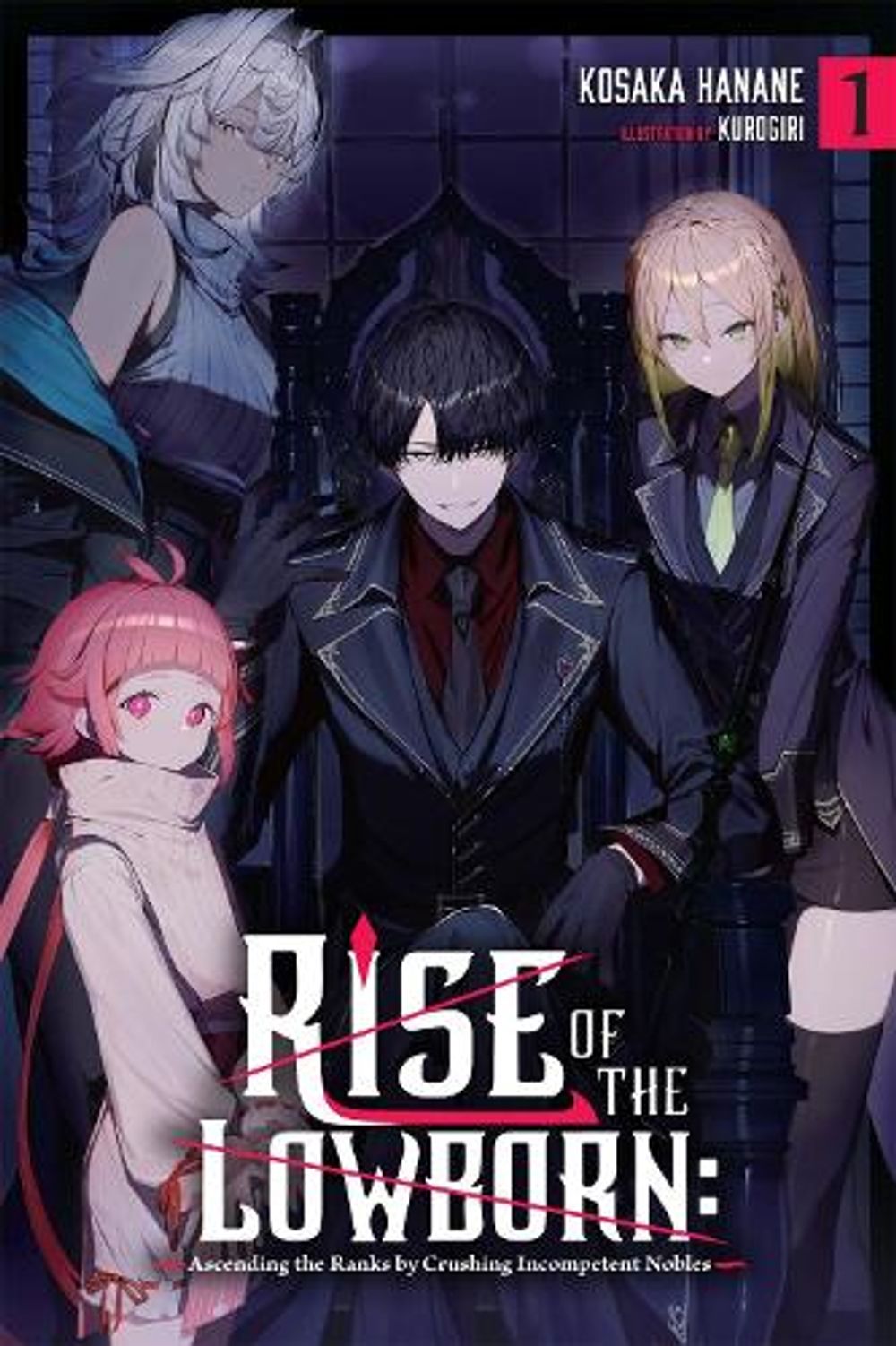 Rise of the Lowborn: Ascending the Ranks by Crushing Incompetent Nobles, Vol. 1 by Kosaka Hanane - ISBN: 9798855426960