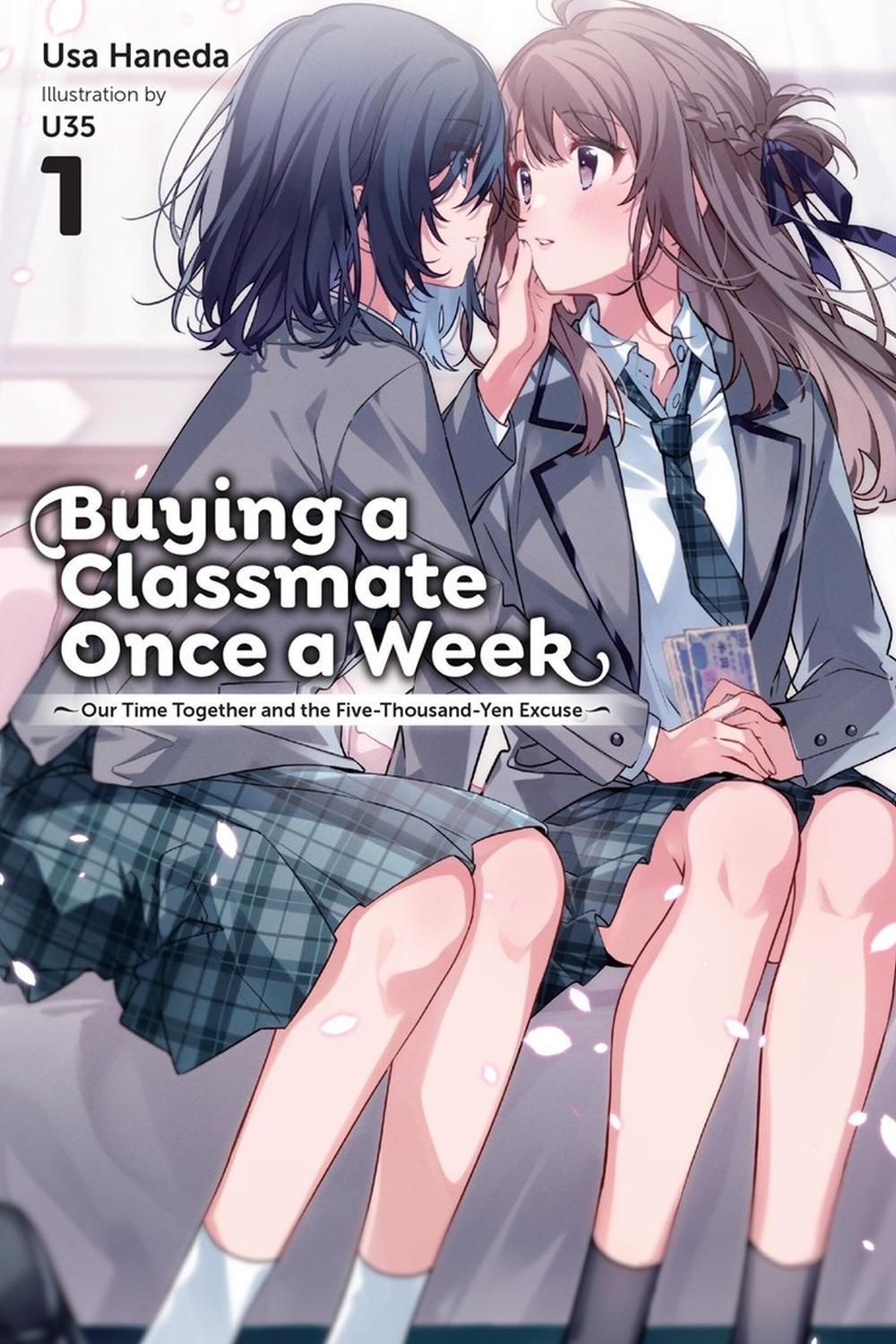 Buying a Classmate Once a Week, Vol. 1 (light novel) by U35 - ISBN: 9798855431063