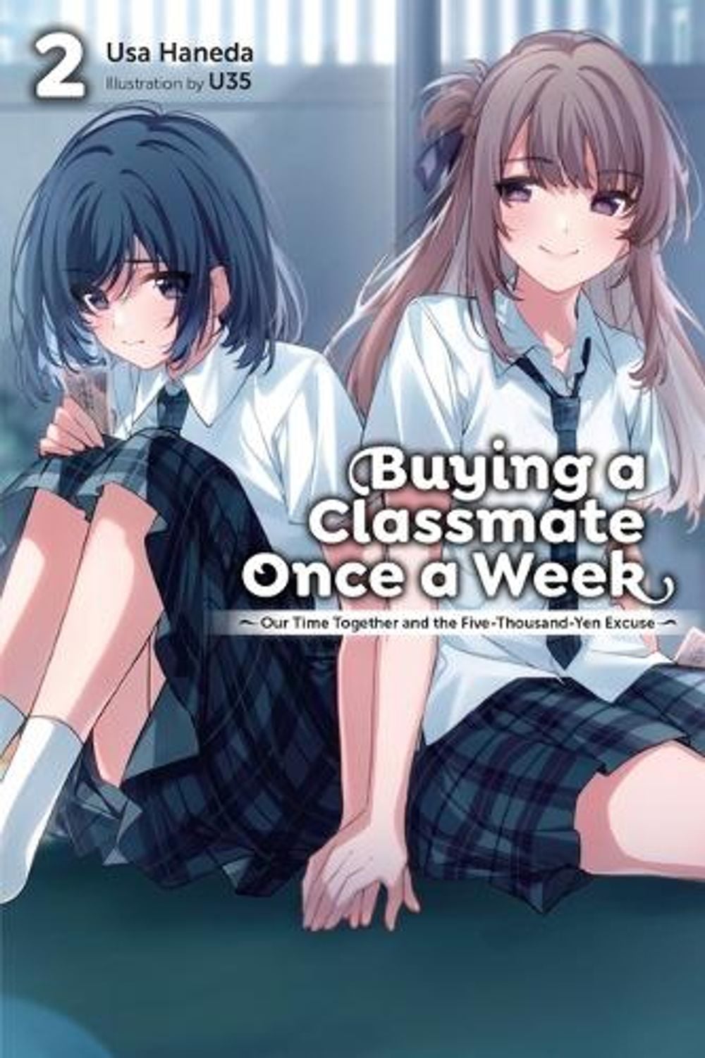 Buying a Classmate Once a Week, Vol. 2 (light novel) by U35 - ISBN: 9798855431087