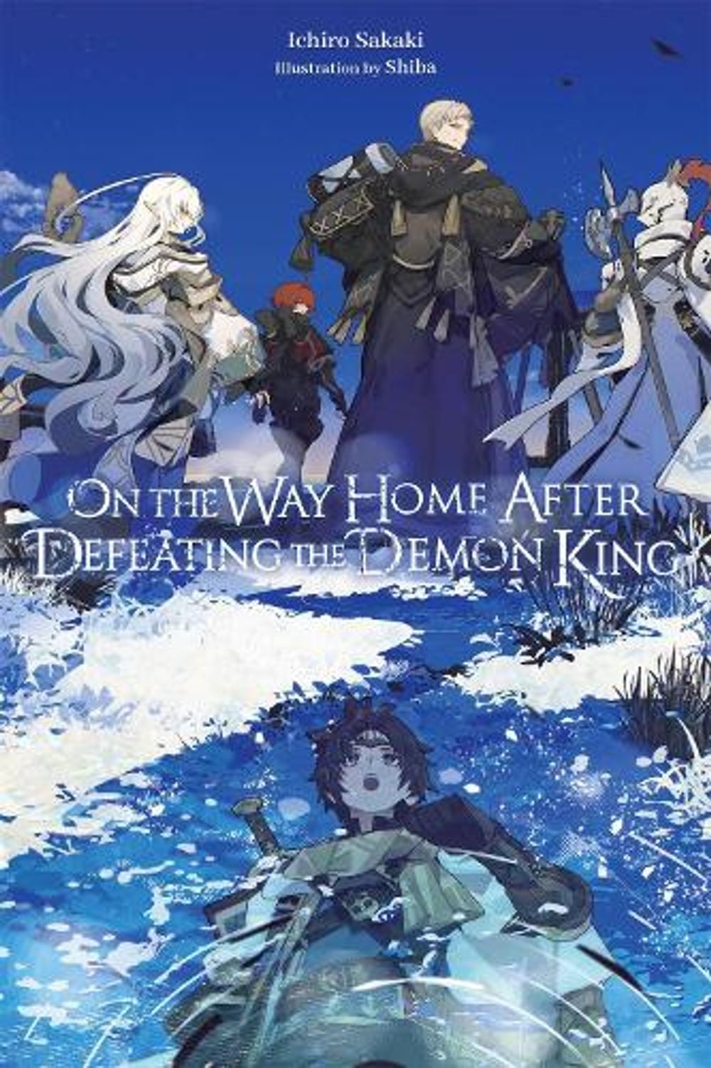 On the Way Home After Defeating the Demon King (light novel) by Ichiro Sakaki - ISBN: 9798855433081