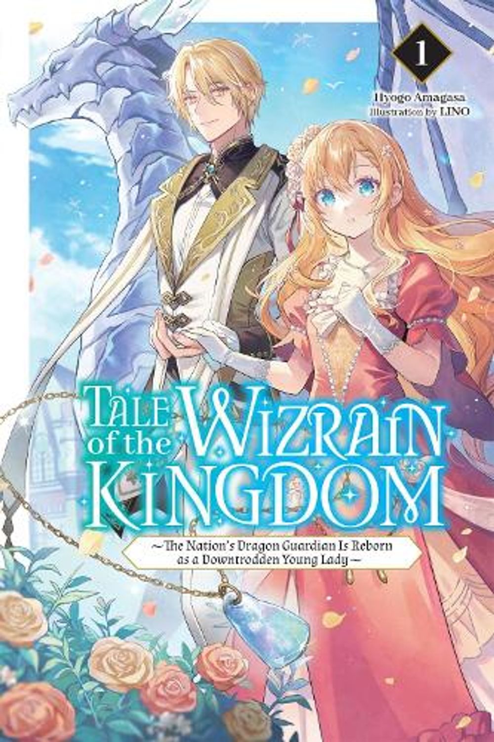 Tale of the Wizrain Kingdom: The Nation’s Dragon Guardian Is Reborn as a Downtrodden Young Lady, Vol. 1 (light novel) by Hyogo Amagasa - ISBN: 9798855435214