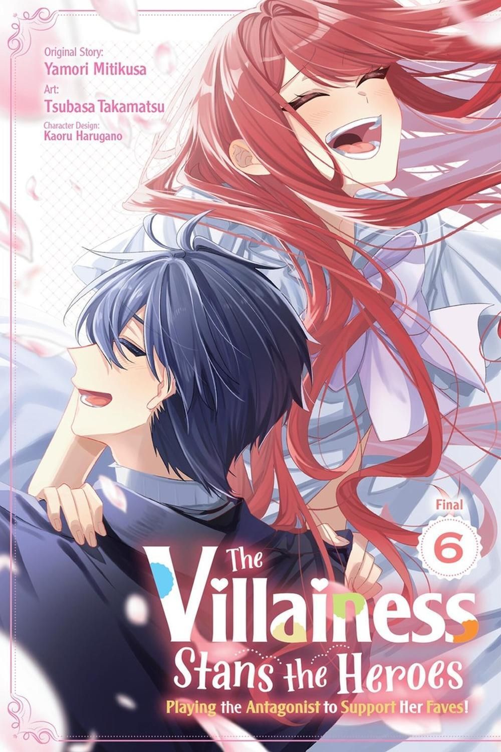 The Villainess Stans the Heroes: Playing the Antagonist to Support Her Faves!, Vol. 6 by Yamori Mitikusa - ISBN: 9798855436167
