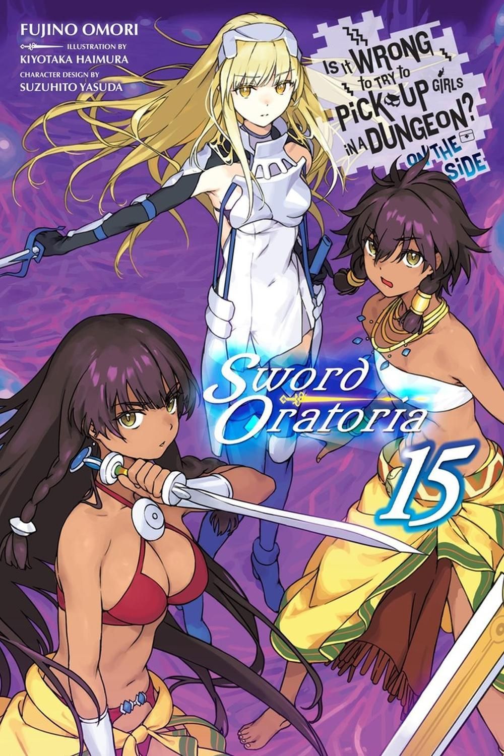 Is It Wrong to Try to Pick Up Girls in a Dungeon? On the Side: Sword Oratoria, Vol. 15 (light novel) by Fujino Omori - ISBN: 9798855438895