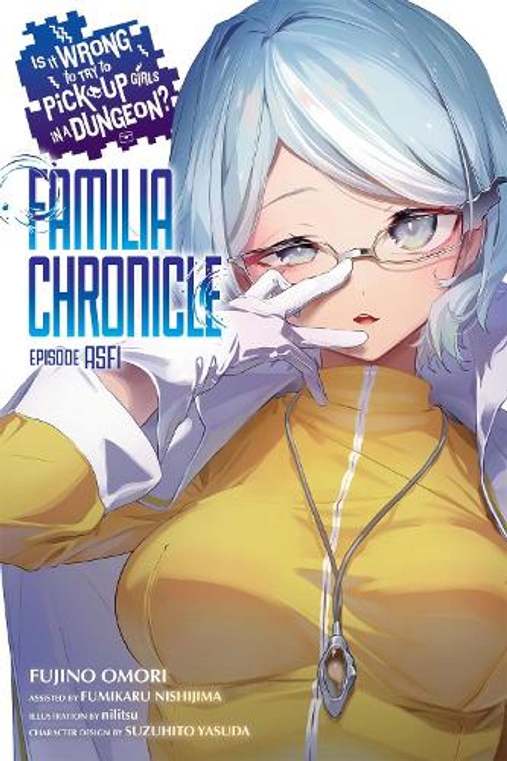 Is It Wrong to Try to Pick Up Girls in a Dungeon? Familia Chronicle Episode Asfi, Vol. 1 (light novel) by Fujino Omori - ISBN: 9798855439519