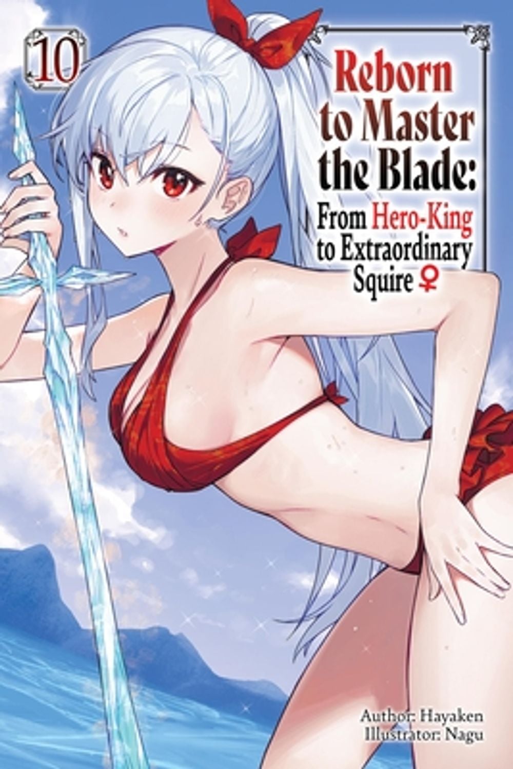 Reborn to Master the Blade: From Hero-King to Extraordinary Squire, Vol. 10 (light novel) by Mike Langwiser - ISBN: 9798855447422