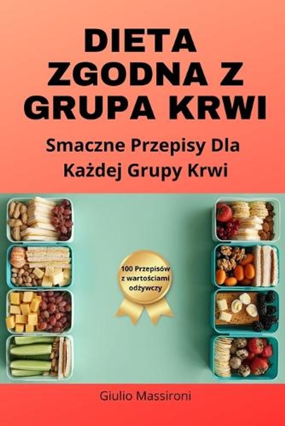 Dieta Zgodna Z Grupą Krwi by Giulio Massironi - ISBN: 9798863265780