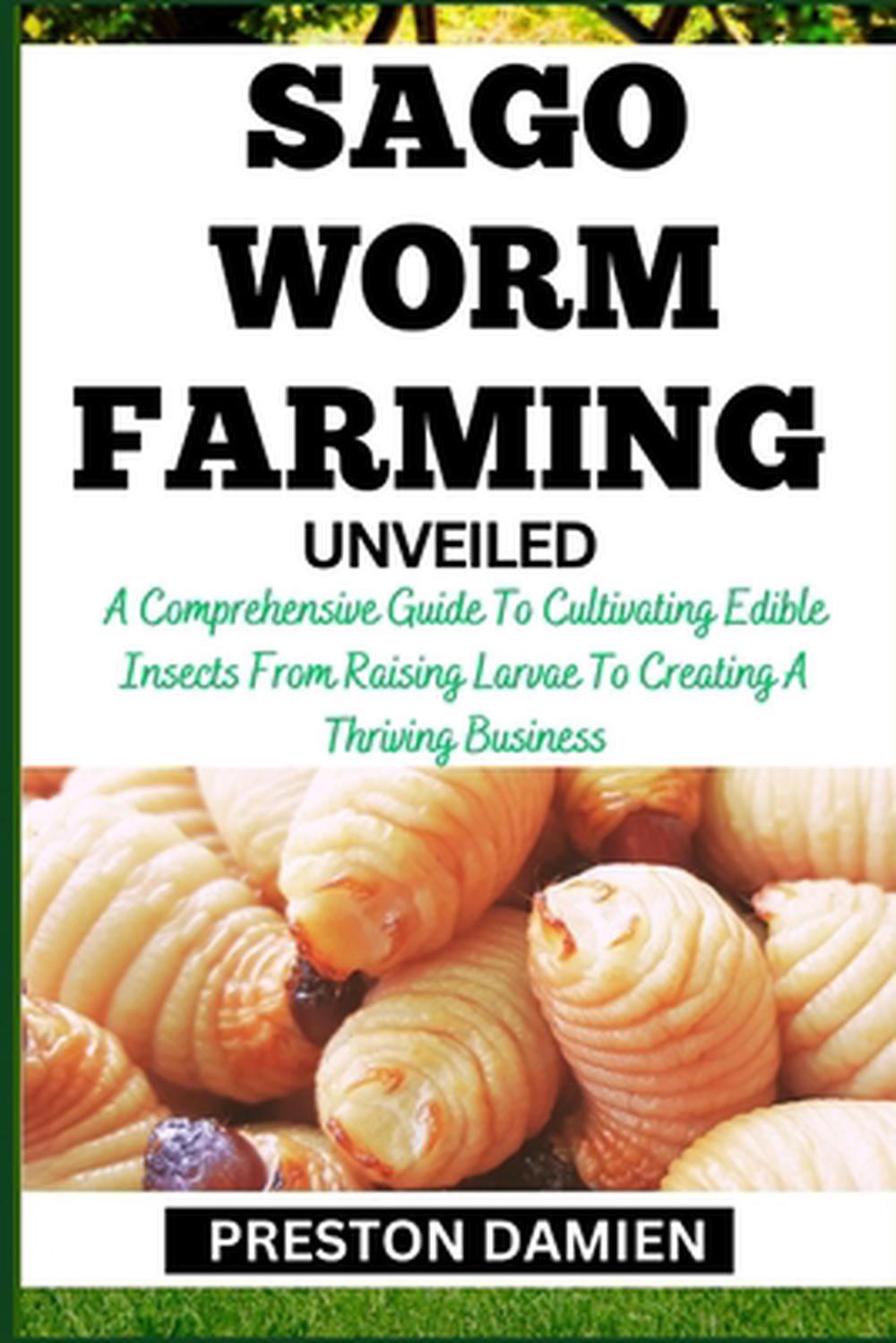 Sago Worm Farming Unveiled, 9798866378395