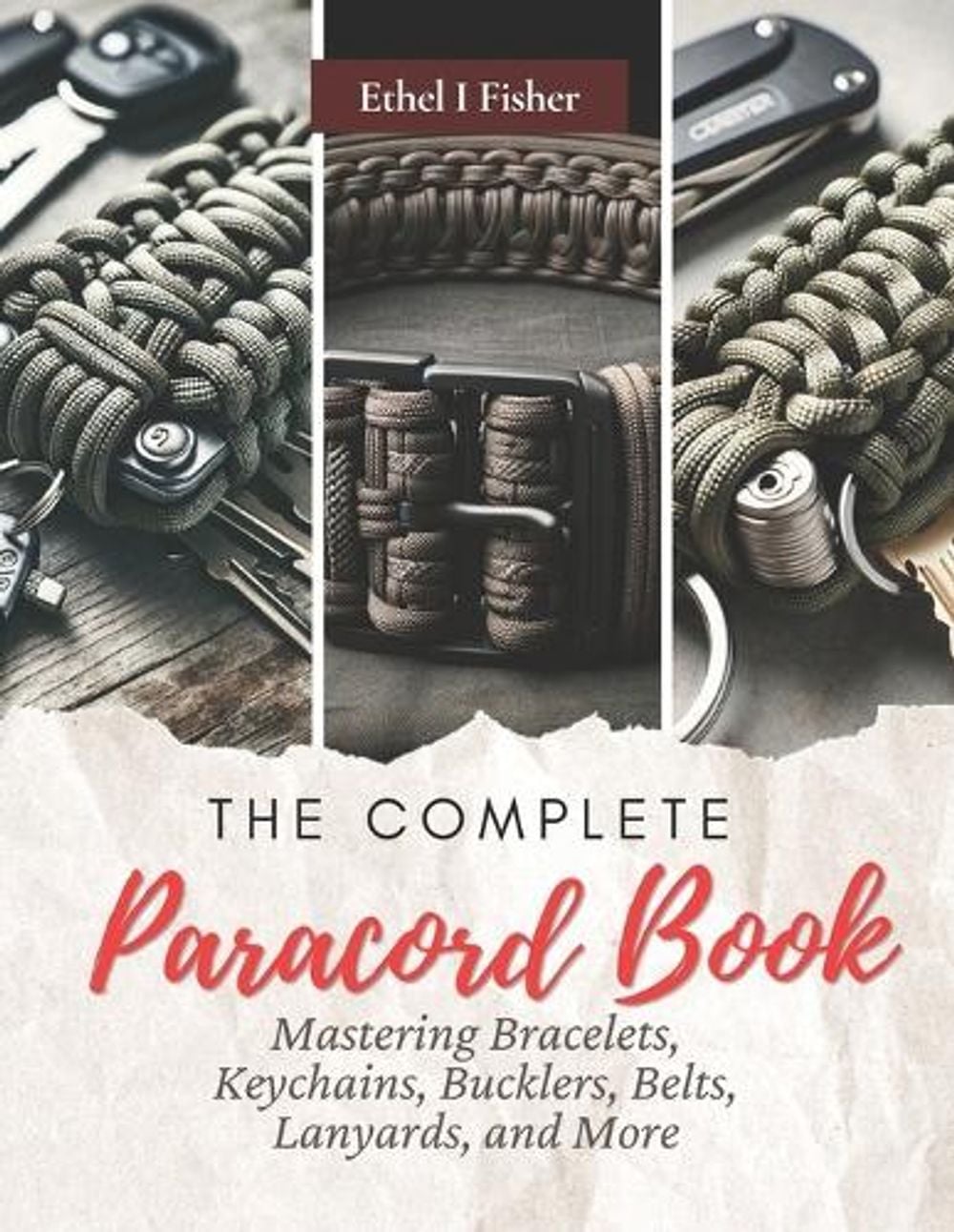 The Complete Paracord Book by Ethel I. Fisher - ISBN: 9798866971992