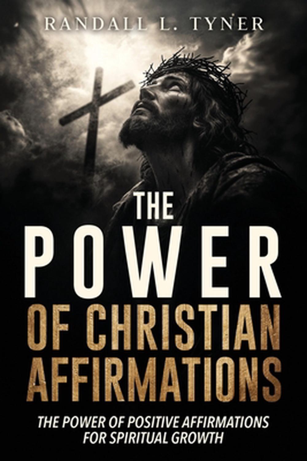 The Power of Christian Affirmations by Randall L. Tyner, Paperback ...