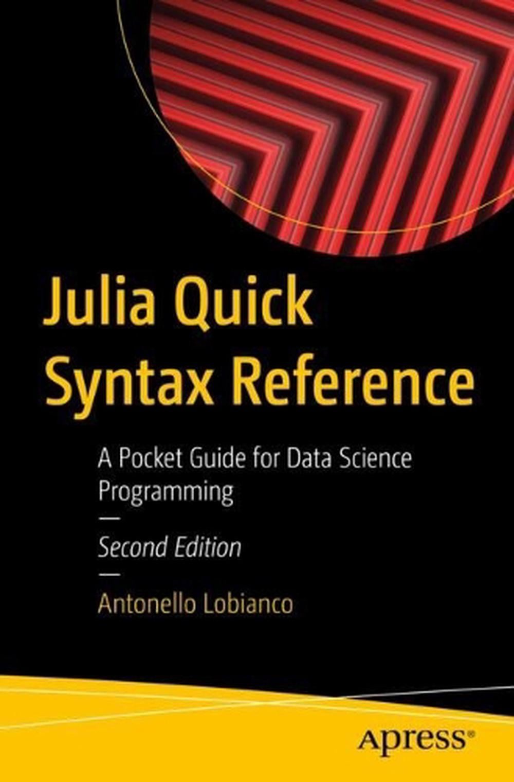 Julia Quick Syntax Reference by Antonello Lobianco - ISBN: 9798868809644