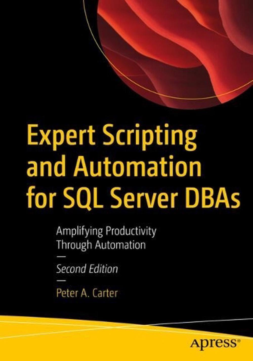 Expert Scripting and Automation for SQL Server DBAs, 9798868811500