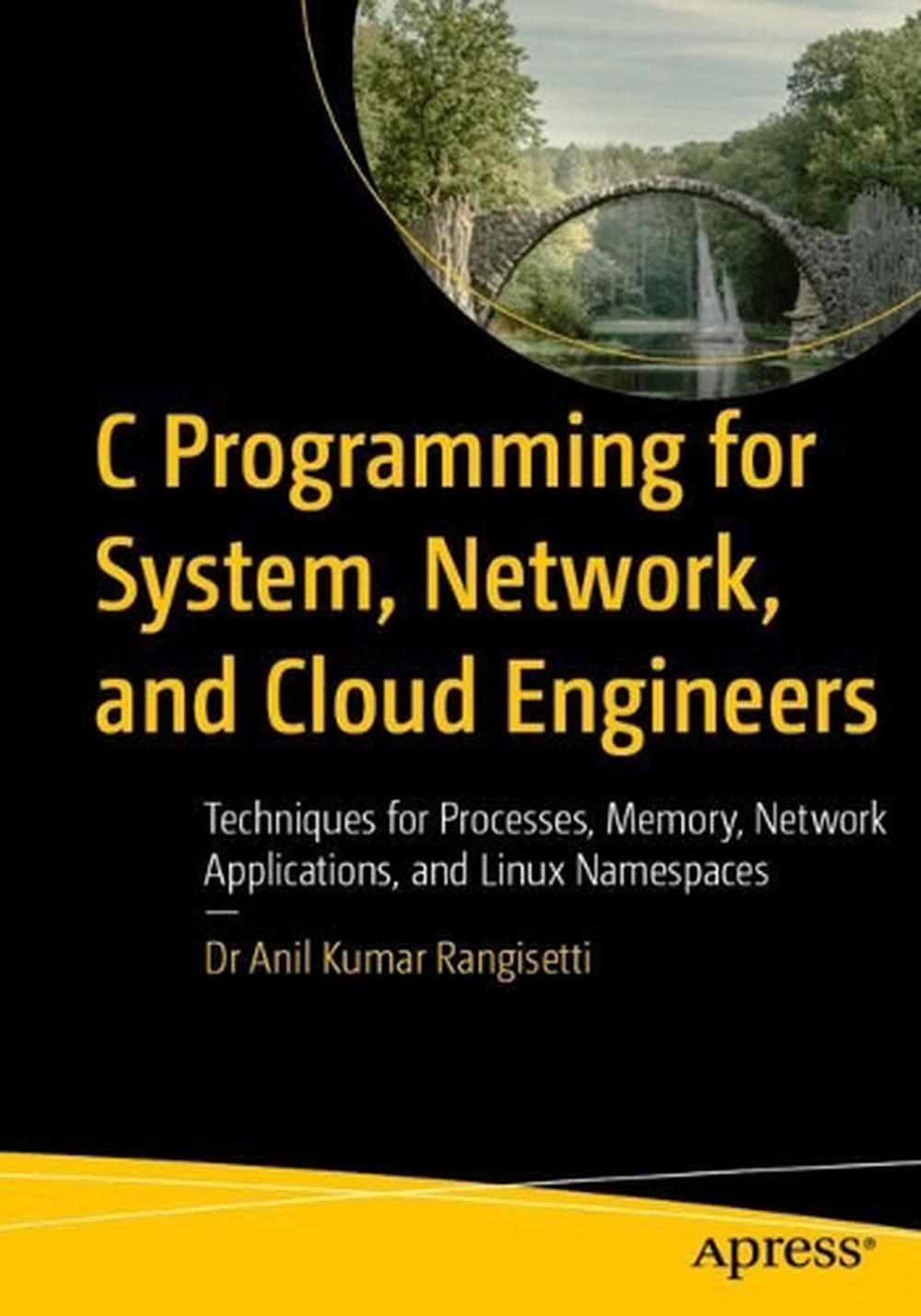 C Programming for System, Network, and Cloud Engineers by Dr Anil Kumar ...