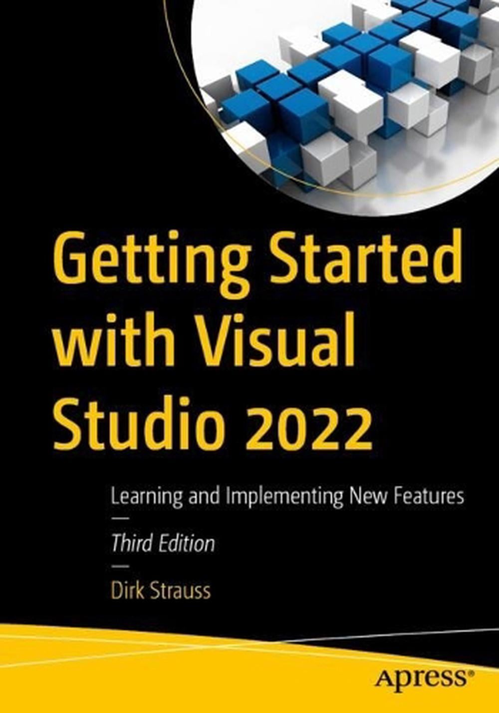Getting Started with Visual Studio 2022 by Dirk Strauss - ISBN: 9798868821134