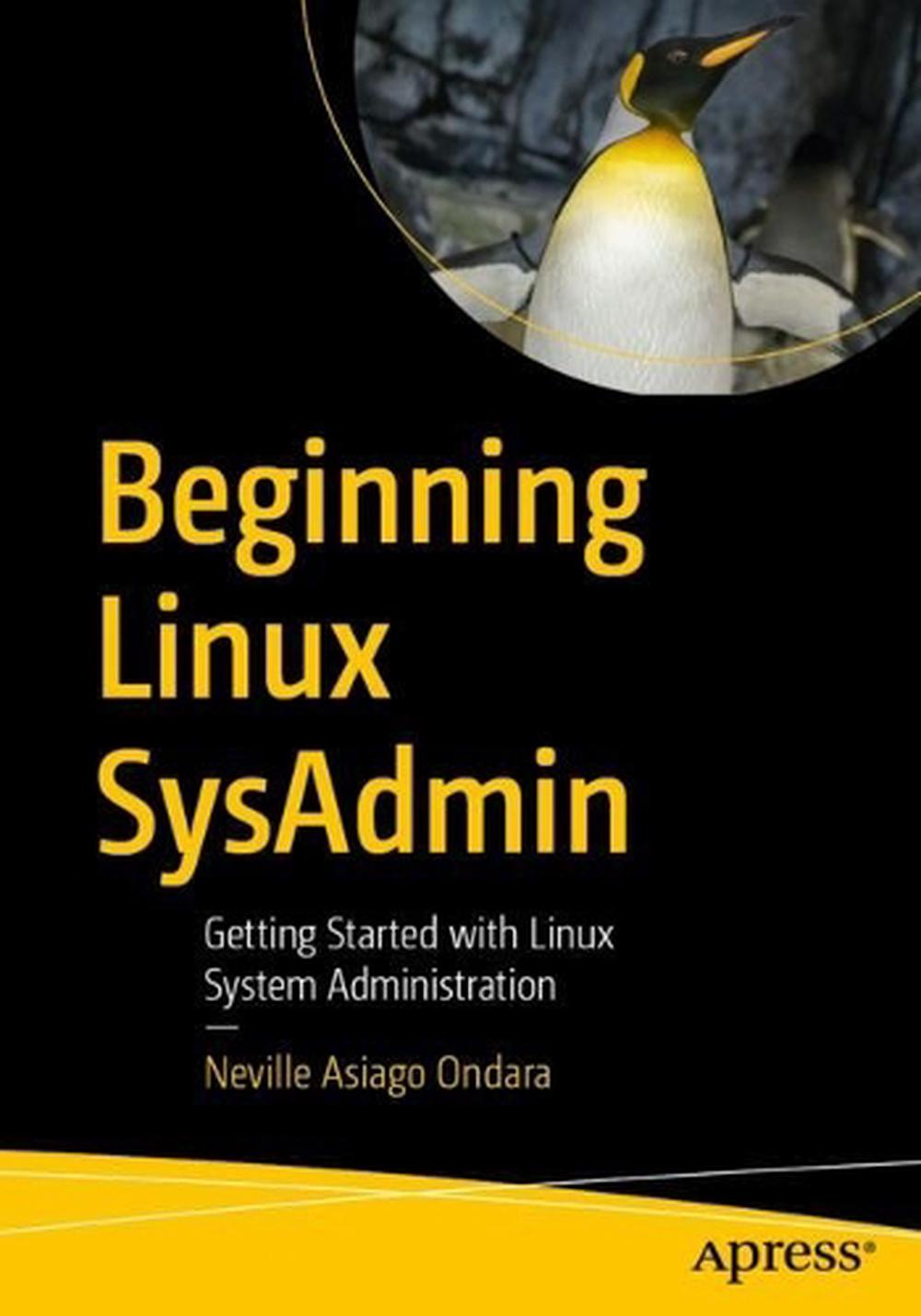Beginning Linux SysAdmin by Neville Asiago Ondara, Paperback ...