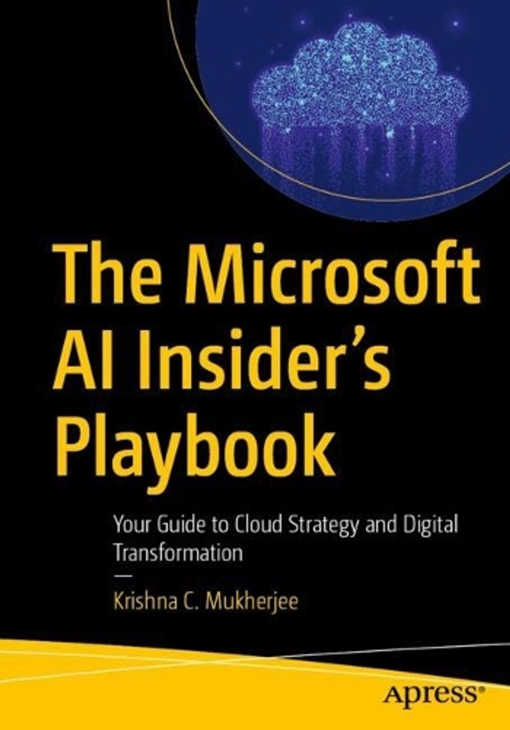 The Microsoft AI Insider’s Playbook by Krishna C. Mukherjee - ISBN: 9798868827297