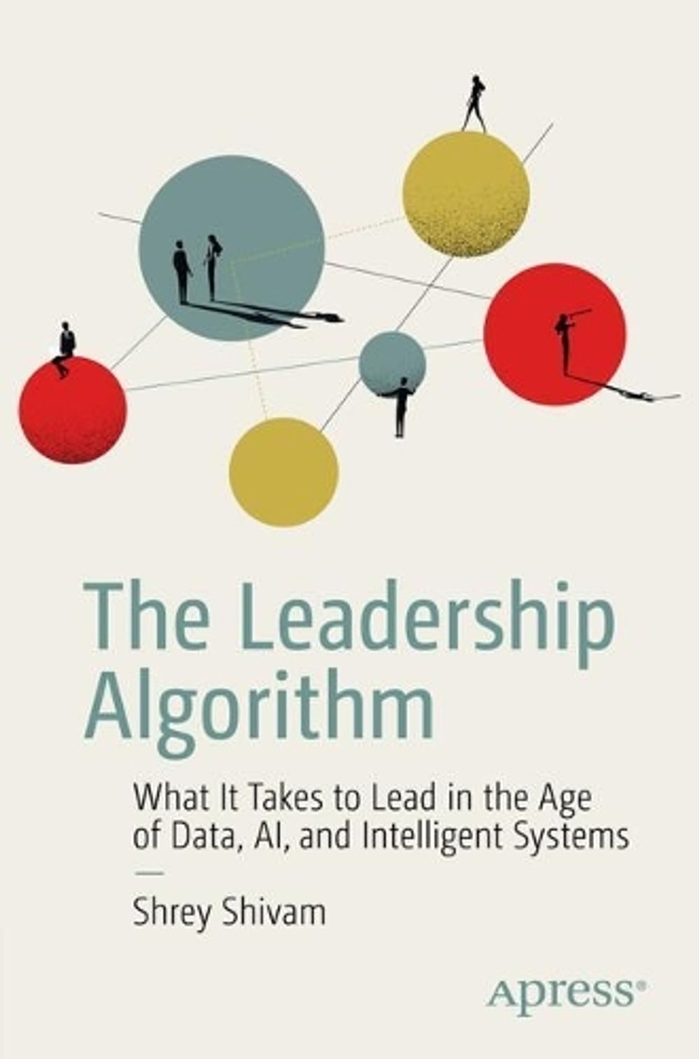 The Leadership Algorithm by Shrey Shivam - ISBN: 9798868828966