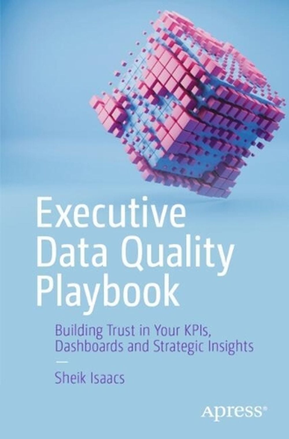 Executive Data Quality Playbook by Sheik Isaacs - ISBN: 9798868831799