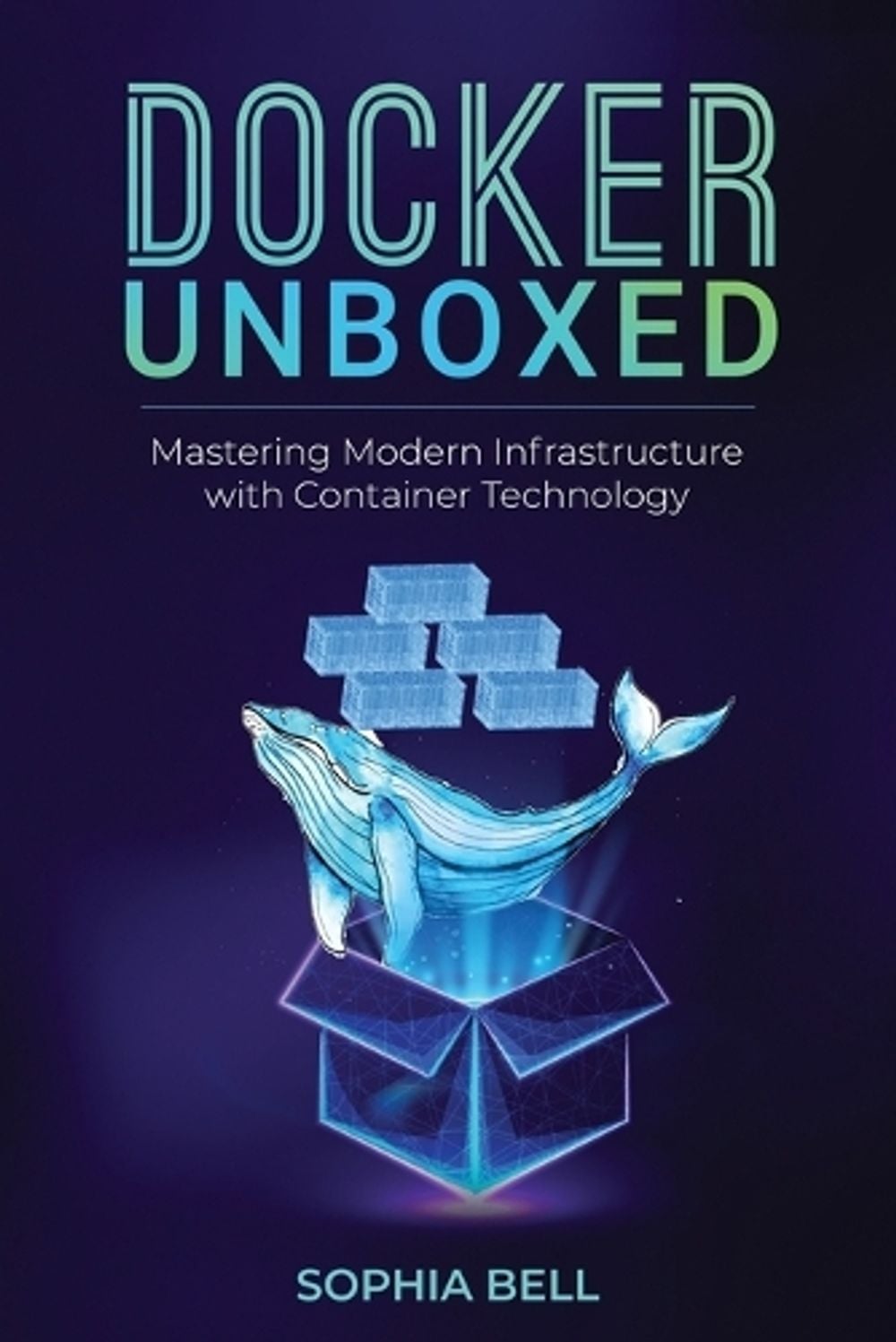 Docker Unboxed by Sophia Bell - ISBN: 9798869009906