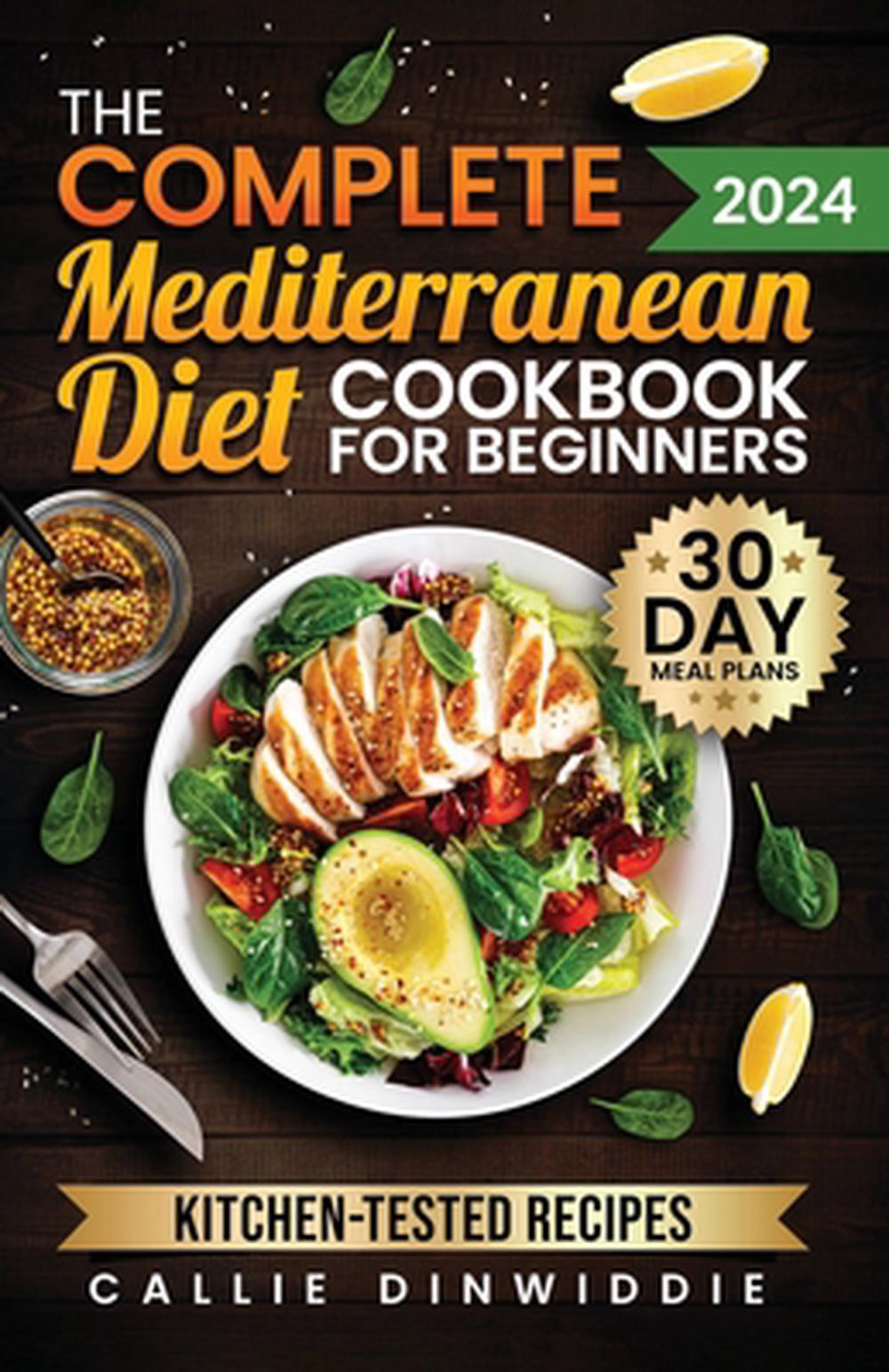 The Complete Mediterranean Diet Cookbook for Beginners, 9798869022677