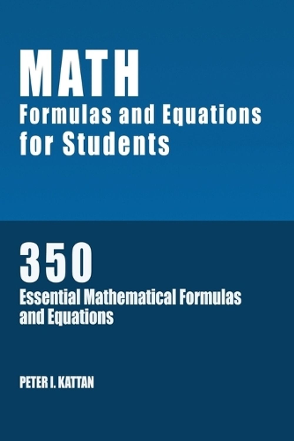 Peter Math Formula Math Formulas and Equations for Students by Peter I. Kattan, Paperback ...