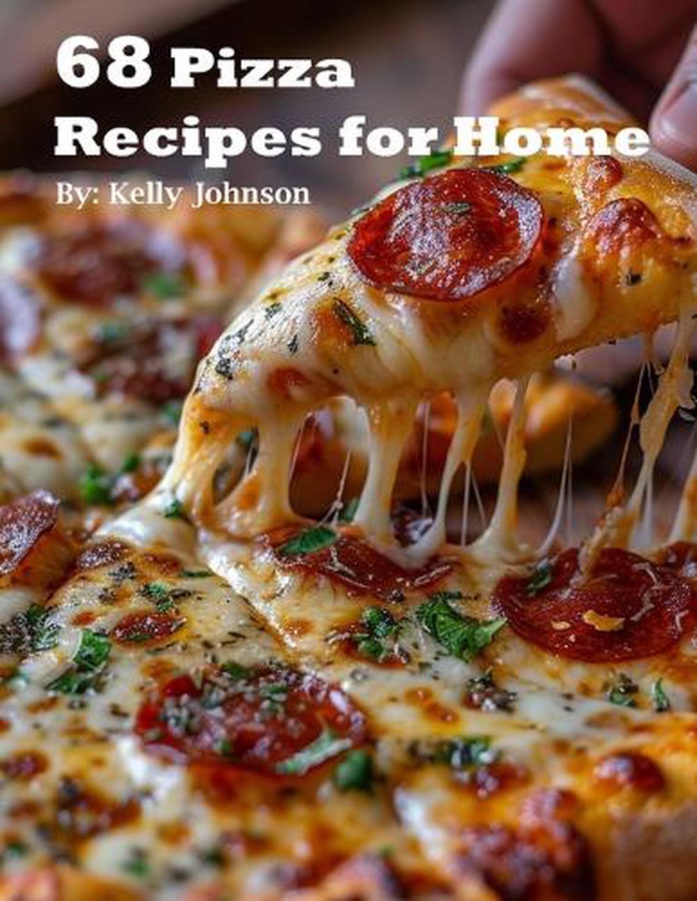 68 Pizza Recipes for Home, 9798869160829