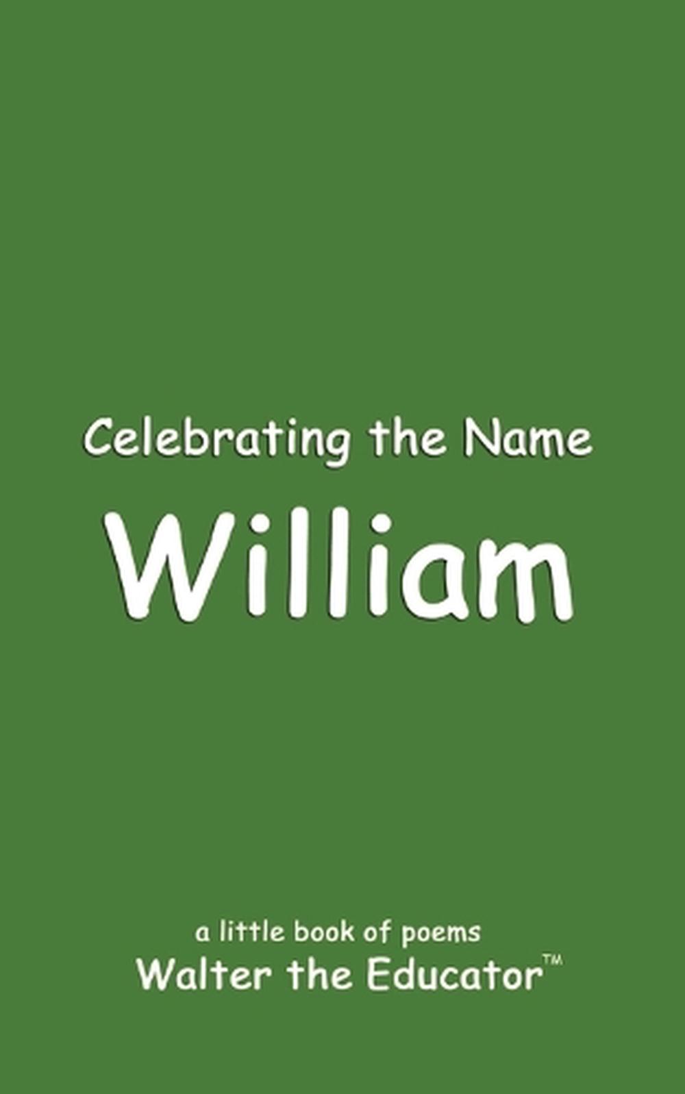 Celebrating the Name William, 9798869168719