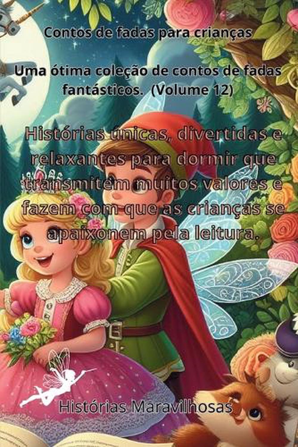 Contos de fadas para crianças Uma ótima coleção de contos de fadas fantásticos.(Volume 12) by Histórias Maravilhosas - ISBN: 9798869214416