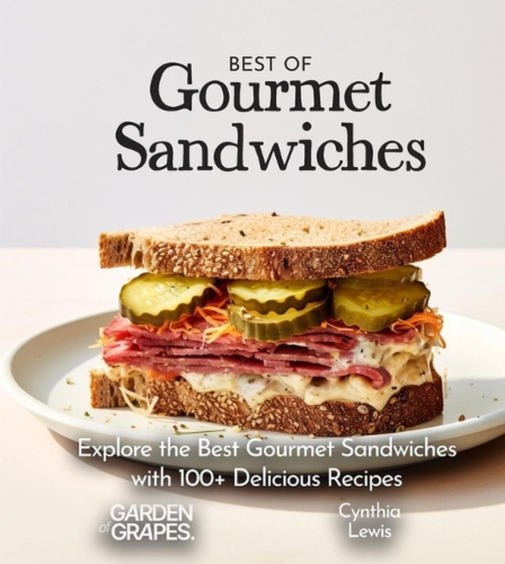 Best of Gourmet Sandwiches Cookbook by Cynthia Lewis - ISBN: 9798869264015