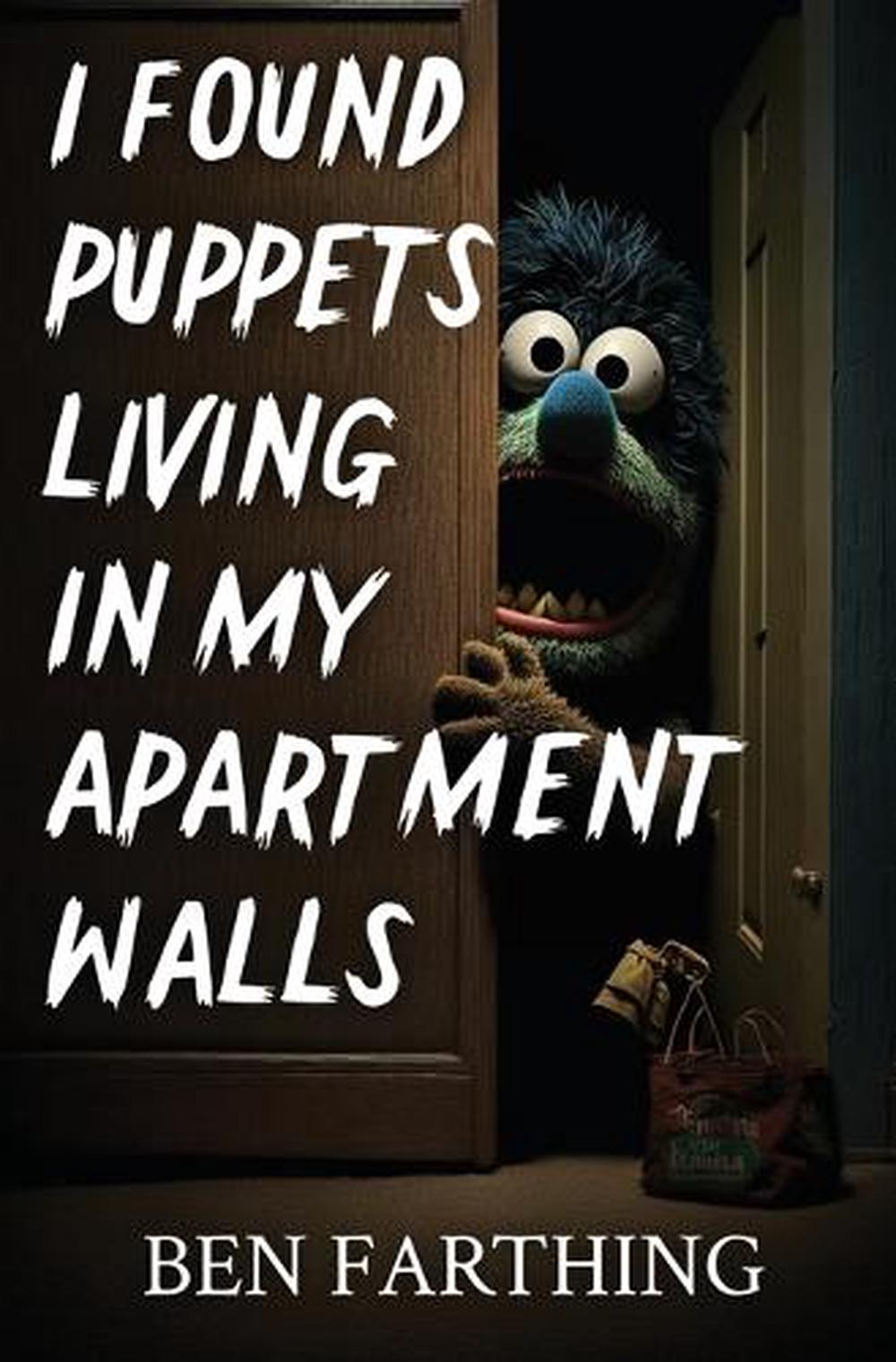 I Found Puppets Living in my Apartment Walls, 9798869322029