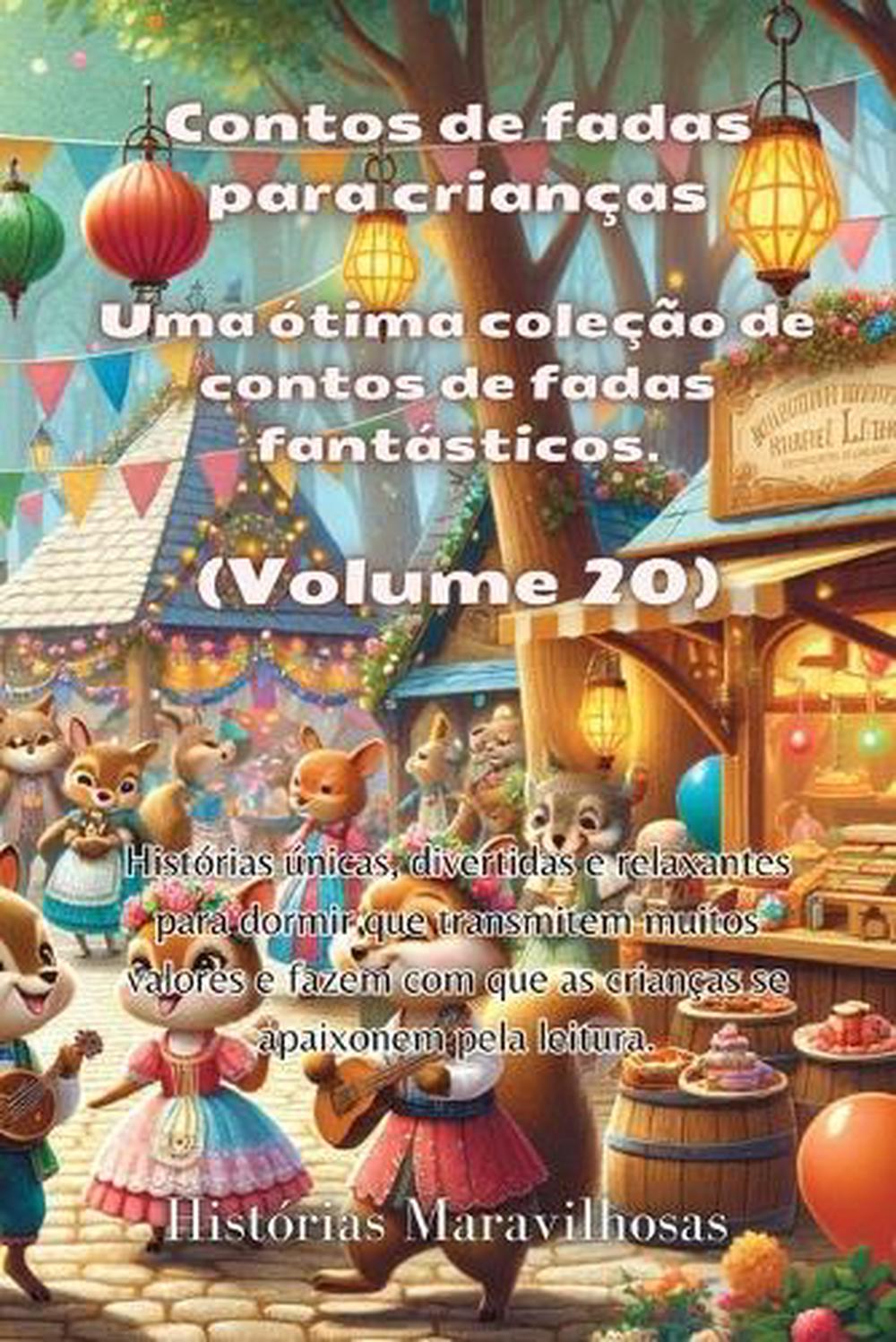 Contos de fadas para crianças Uma ótima coleção de contos de fadas fantásticos. (Volume 20) by Histórias Maravilhosas - ISBN: 9798869335180