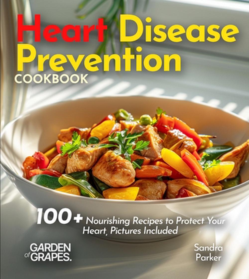 Heart Disease Prevention Cookbook by Sandra Parker - ISBN: 9798869359841