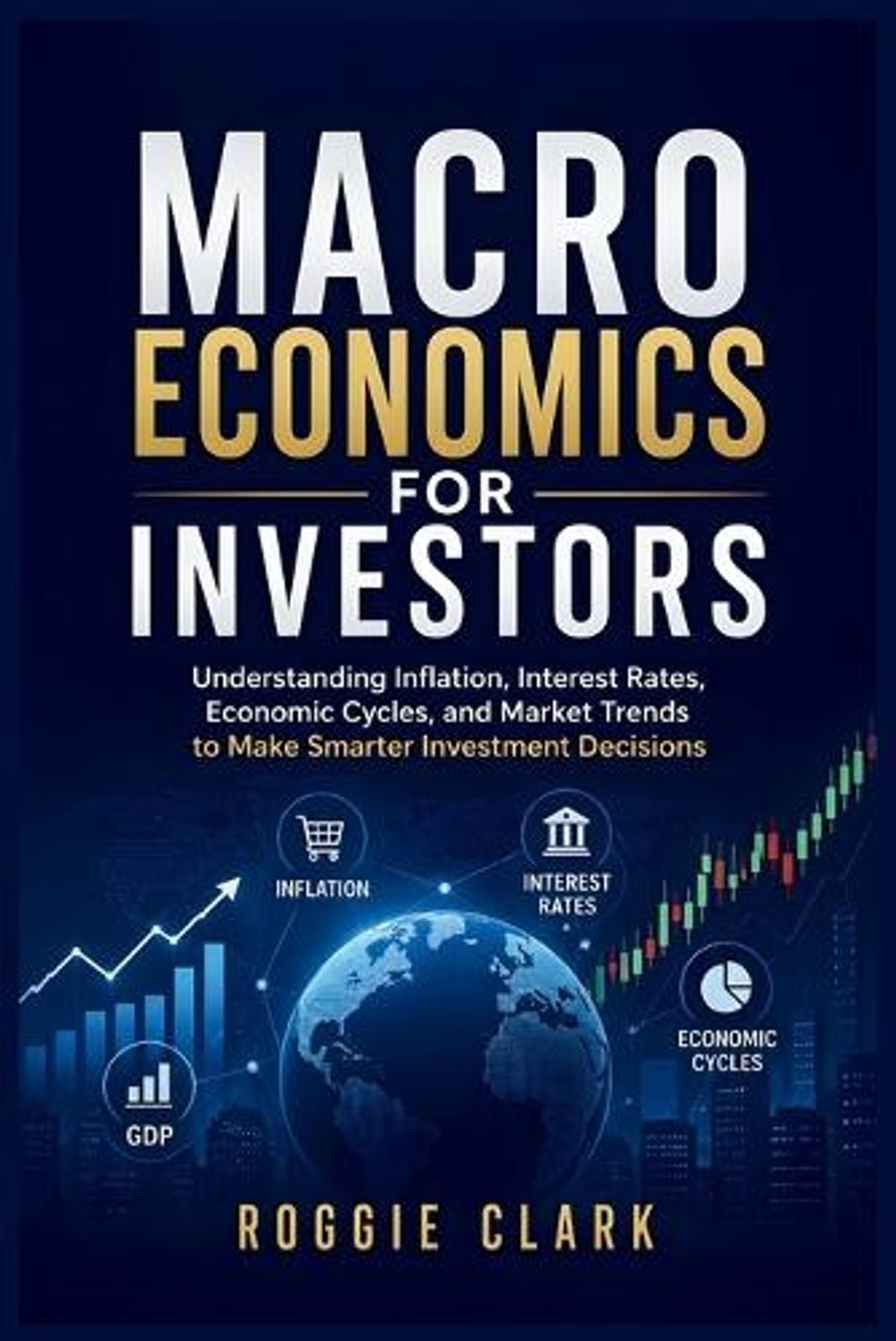 Macroeconomics for Investors by Roggie Clark - ISBN: 9798869374677