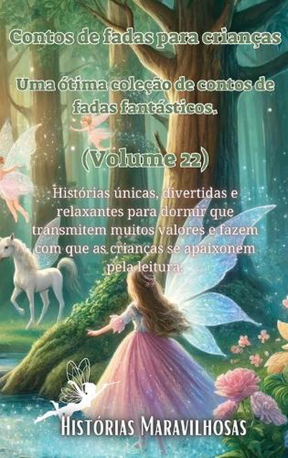 Contos de fadas para crianças Uma ótima coleção de contos de fadas fantásticos. (Volume 22) by Histórias Maravilhosas - ISBN: 9798869389190