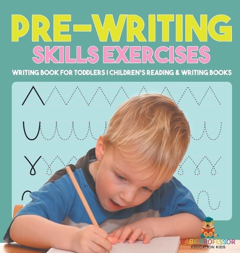 Pre-Writing Skills Exercises - Writing Book for Toddlers Children's Reading & Writing Books, 9798869412591