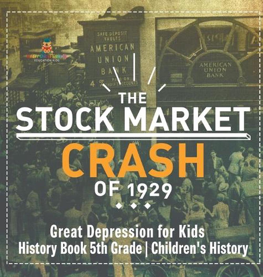 The Stock Market Crash of 1929 - Great Depression for Kids - History Book 5th Grade Children's History, 9798869413673
