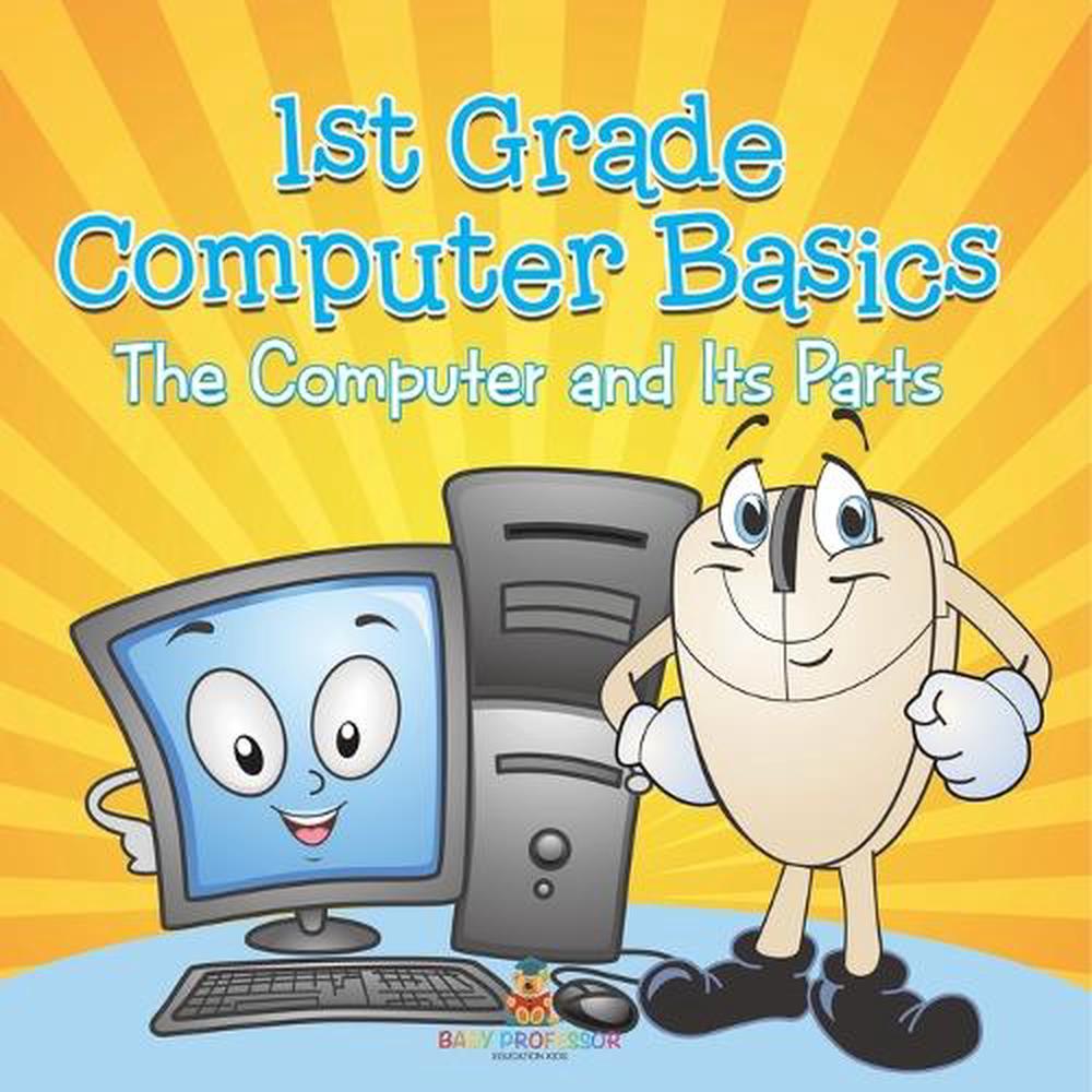 1st Grade Computer Basics by Baby Professor, Paperback, 9798869450500 ...