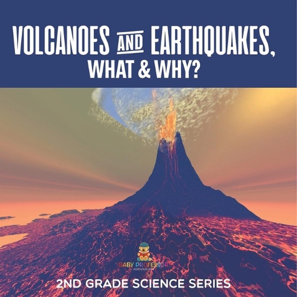 Volcanoes & Earthquakes, What & Why? 2nd Grade Science Series by Baby ...