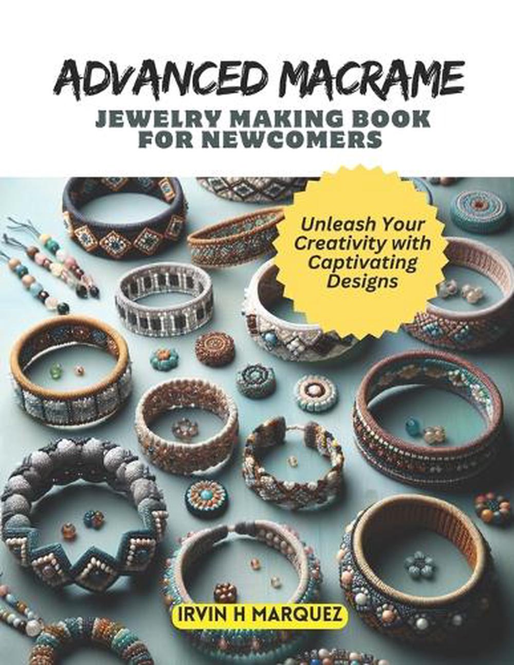 Advanced Macrame Jewelry Making Book for Newcomers, 9798870459424